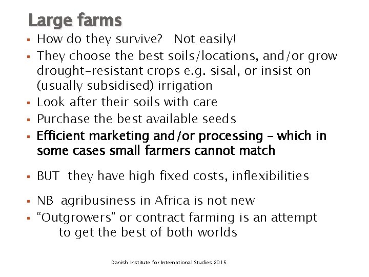 Large farms § § § § How do they survive? Not easily! They choose