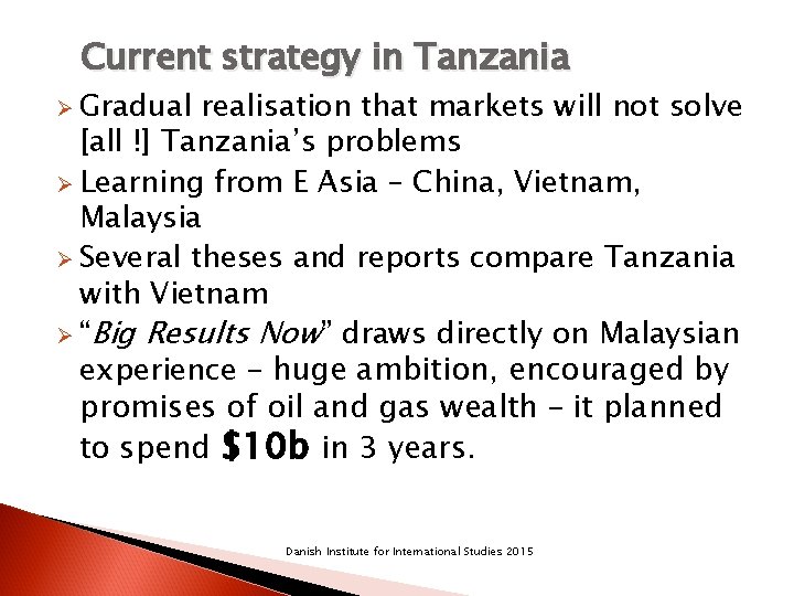 Current strategy in Tanzania Ø Gradual realisation that markets will not solve [all !]
