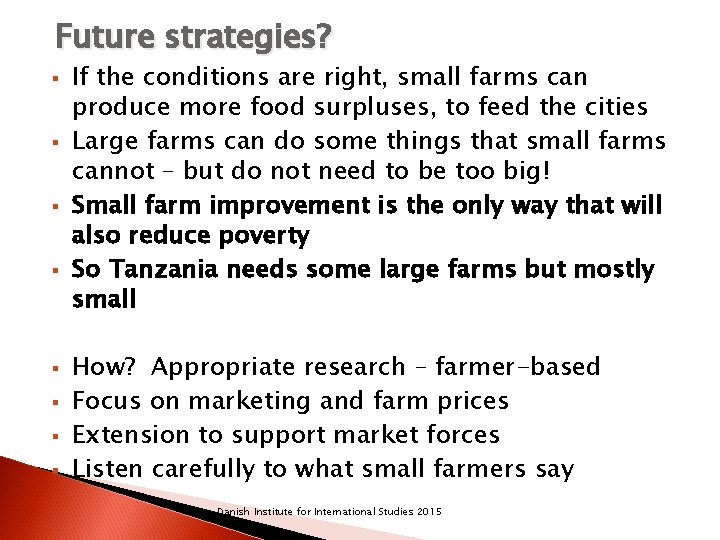 Future strategies? § § § § If the conditions are right, small farms can