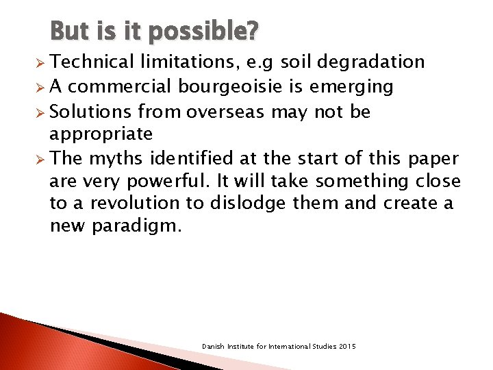 But is it possible? Ø Technical limitations, e. g soil degradation Ø A commercial