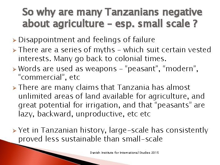 So why are many Tanzanians negative about agriculture – esp. small scale ? Disappointment