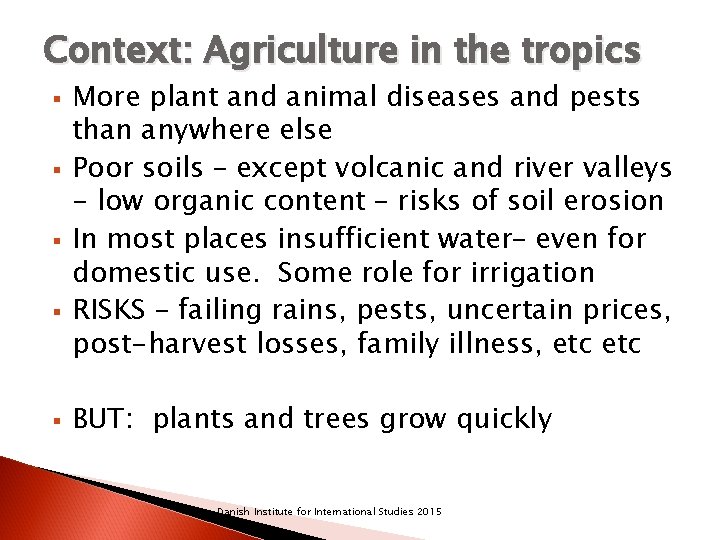 Context: Agriculture in the tropics § § § More plant and animal diseases and