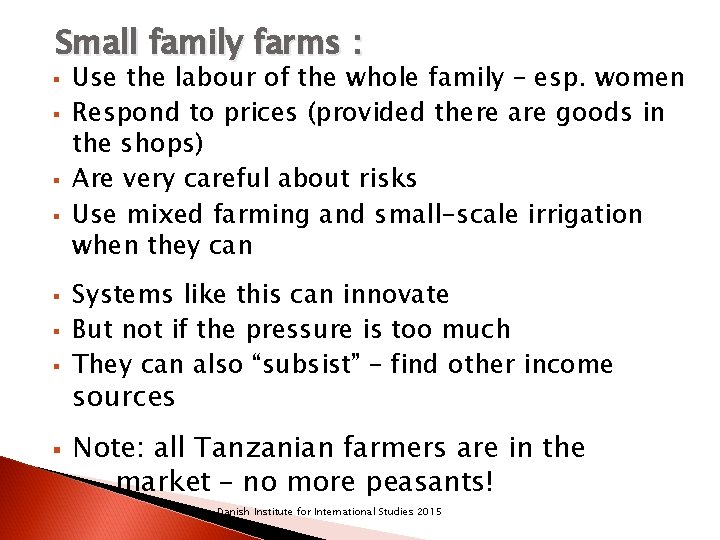 Small family farms : § § § § Use the labour of the whole