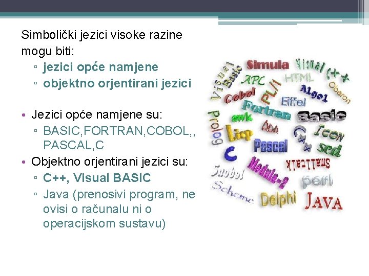 Simbolički jezici visoke razine mogu biti: ▫ jezici opće namjene ▫ objektno orjentirani jezici
