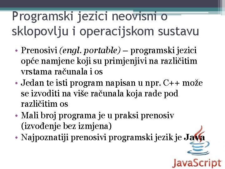 Programski jezici neovisni o sklopovlju i operacijskom sustavu • Prenosivi (engl. portable) – programski
