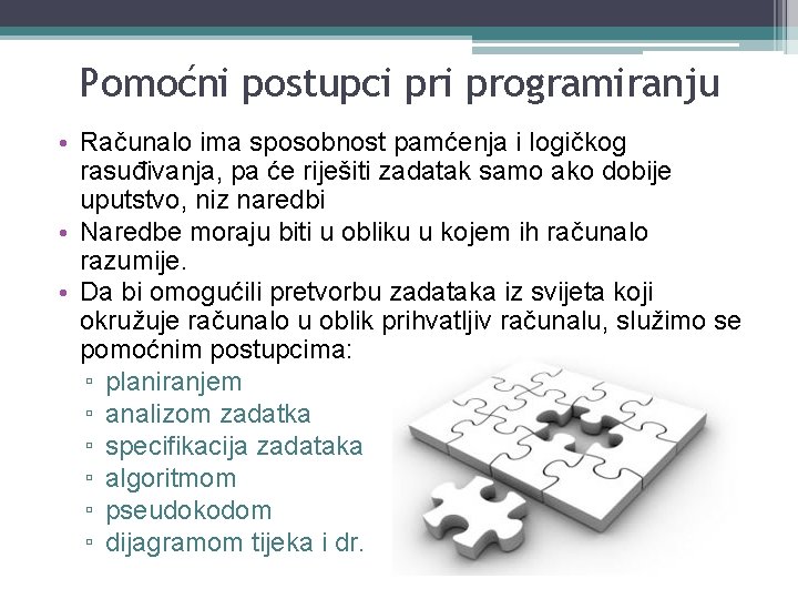 Pomoćni postupci programiranju • Računalo ima sposobnost pamćenja i logičkog rasuđivanja, pa će riješiti