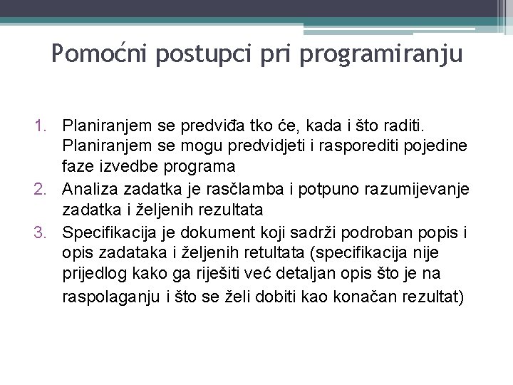 Pomoćni postupci programiranju 1. Planiranjem se predviđa tko će, kada i što raditi. Planiranjem