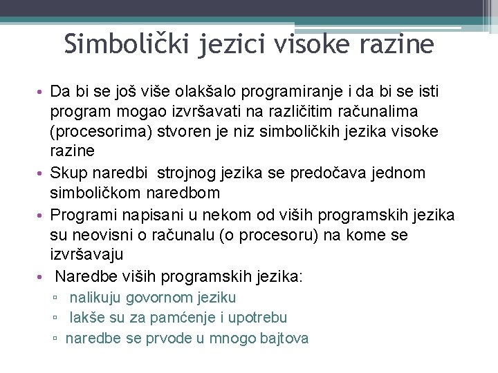 Simbolički jezici visoke razine • Da bi se još više olakšalo programiranje i da