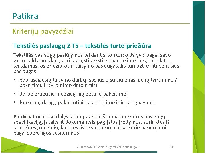 Patikra Kriterijų pavyzdžiai Tekstilės paslaugų 2 TS – tekstilės turto priežiūra Tekstilės paslaugų pasiūlymus