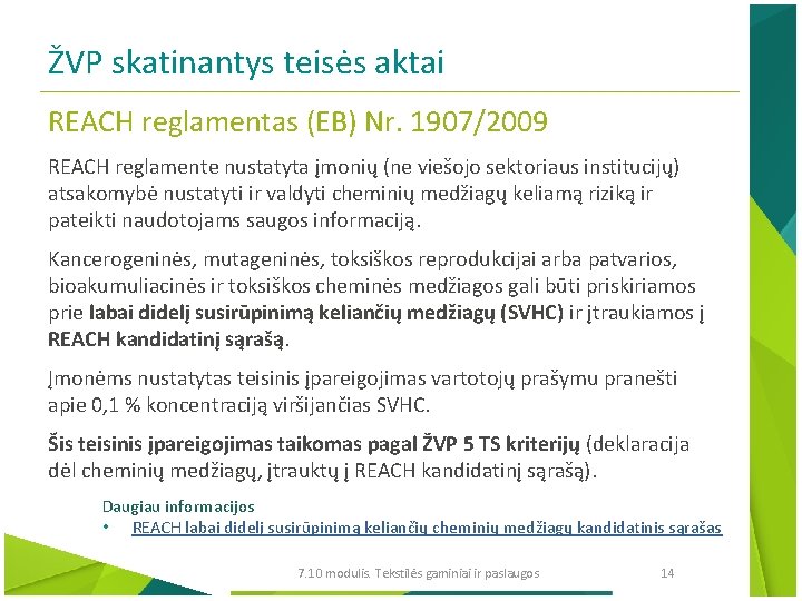 ŽVP skatinantys teisės aktai REACH reglamentas (EB) Nr. 1907/2009 REACH reglamente nustatyta įmonių (ne