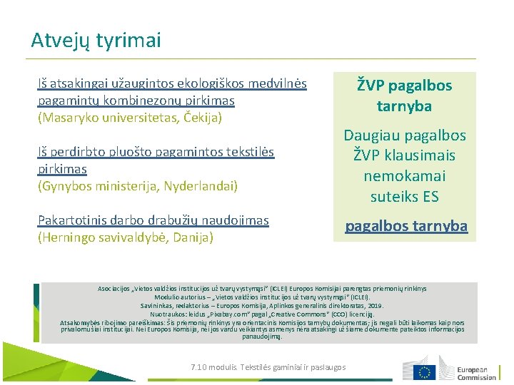 Atvejų tyrimai Iš atsakingai užaugintos ekologiškos medvilnės pagamintų kombinezonų pirkimas (Masaryko universitetas, Čekija) ŽVP