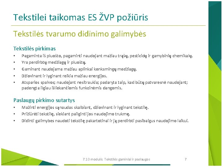 Tekstilei taikomas ES ŽVP požiūris Tekstilės tvarumo didinimo galimybės Tekstilės pirkimas • • •