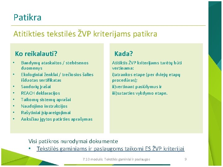 Patikra Atitikties tekstilės ŽVP kriterijams patikra Ko reikalauti? • • Kada? Bandymų ataskaitos /