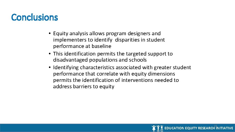 Conclusions • Equity analysis allows program designers and implementers to identify disparities in student Conclusions • Equity analysis allows program designers and implementers to identify disparities in student