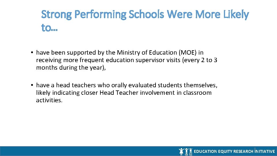 Strong Performing Schools Were More Likely to… • have been supported by the Ministry