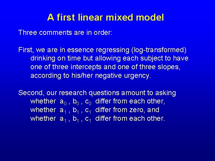 A first linear mixed model Three comments are in order: First, we are in