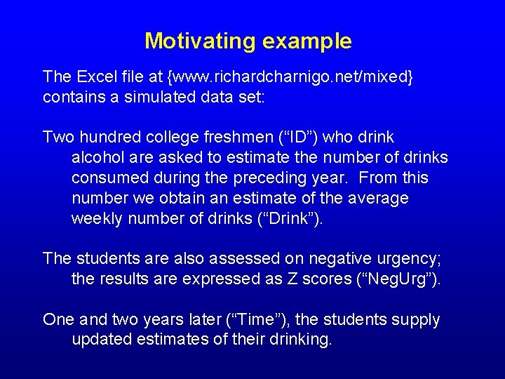 Motivating example The Excel file at {www. richardcharnigo. net/mixed} contains a simulated data set: