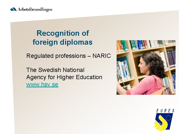 Recognition of foreign diplomas Regulated professions – NARIC The Swedish National Agency for Higher