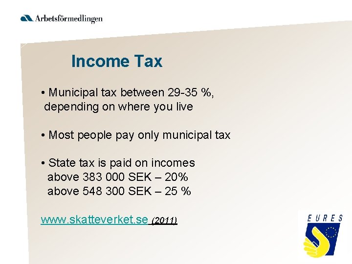 Income Tax • Municipal tax between 29 -35 %, depending on where you live