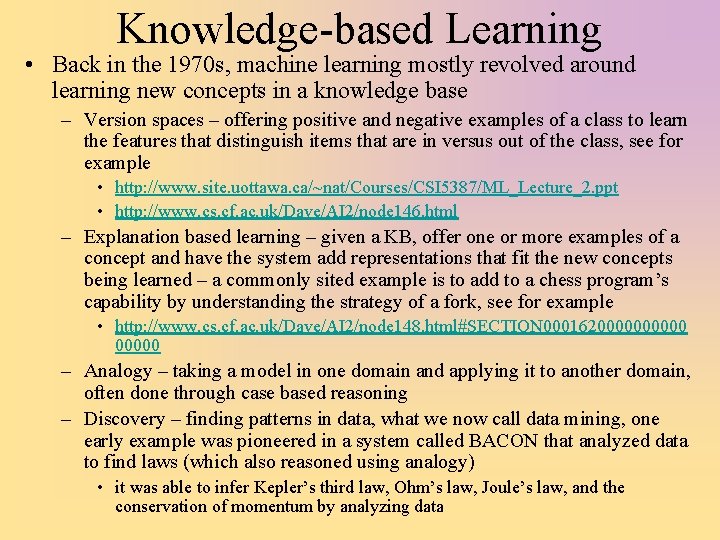 Knowledge-based Learning • Back in the 1970 s, machine learning mostly revolved around learning