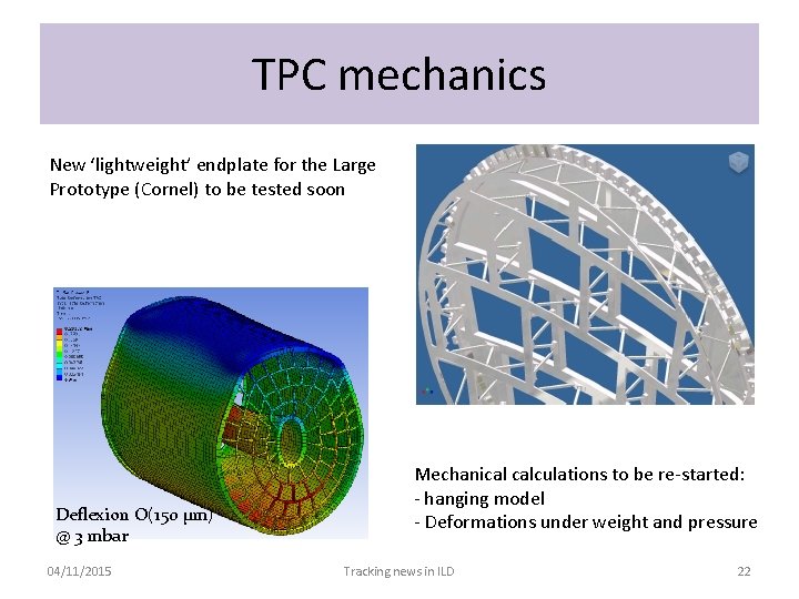 TPC mechanics New ‘lightweight’ endplate for the Large Prototype (Cornel) to be tested soon