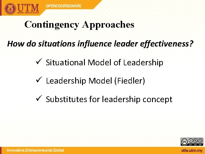Contingency Approaches How do situations influence leader effectiveness? ü Situational Model of Leadership ü