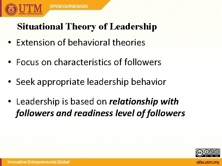 Situational Theory of Leadership • Extension of behavioral theories • Focus on characteristics of