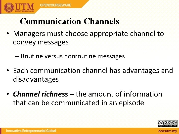 Communication Channels • Managers must choose appropriate channel to convey messages – Routine versus