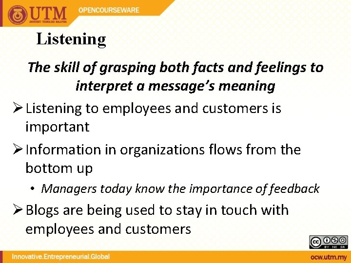 Listening The skill of grasping both facts and feelings to interpret a message’s meaning