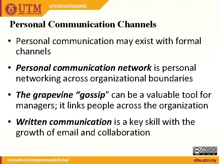 Personal Communication Channels • Personal communication may exist with formal channels • Personal communication