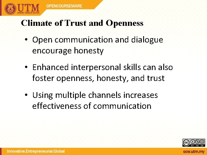 Climate of Trust and Openness • Open communication and dialogue encourage honesty • Enhanced