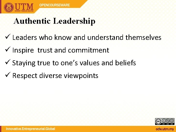 Authentic Leadership ü Leaders who know and understand themselves ü Inspire trust and commitment