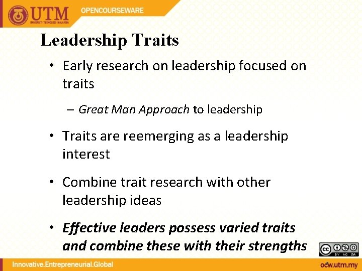 Leadership Traits • Early research on leadership focused on traits – Great Man Approach