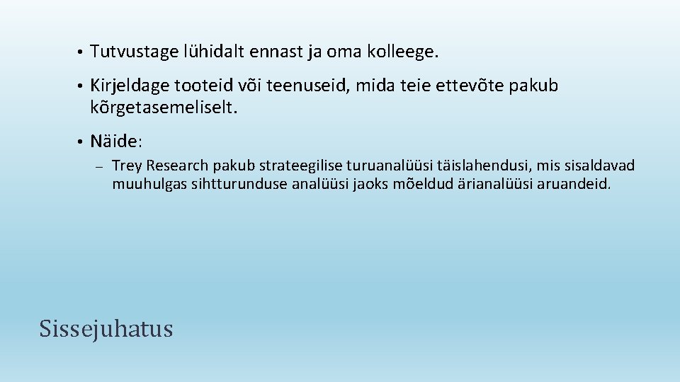  • Tutvustage lühidalt ennast ja oma kolleege. • Kirjeldage tooteid või teenuseid, mida