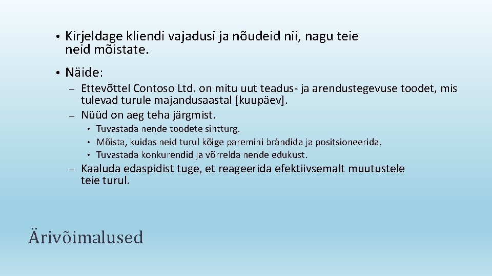  • Kirjeldage kliendi vajadusi ja nõudeid nii, nagu teie neid mõistate. • Näide: