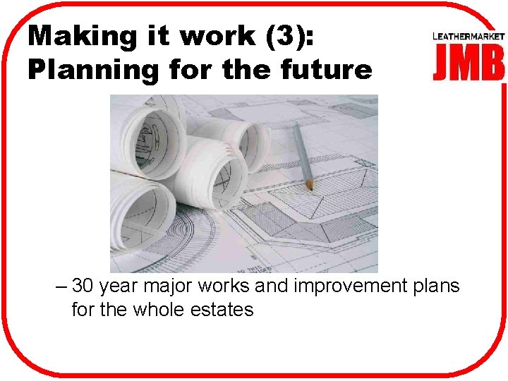 Making it work (3): Planning for the future – 30 year major works and