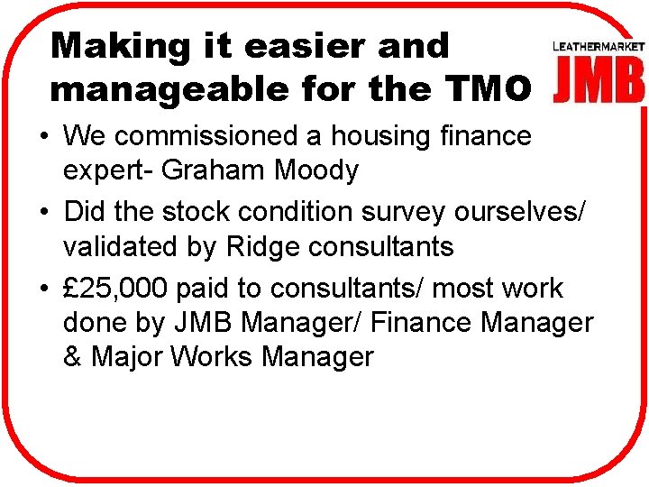 Making it easier and manageable for the TMO • We commissioned a housing finance