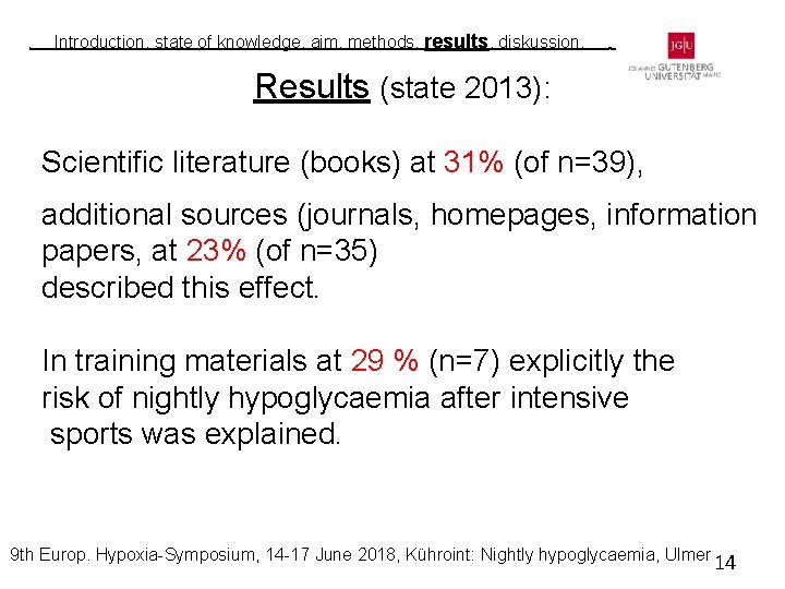 i Introduction, state of knowledge, aim, methods, results, diskussion, i Results (state 2013): Scientific