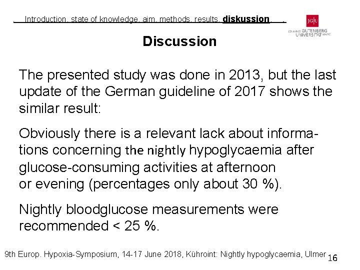 i Introduction, state of knowledge, aim, methods, results, diskussion, i Discussion The presented study