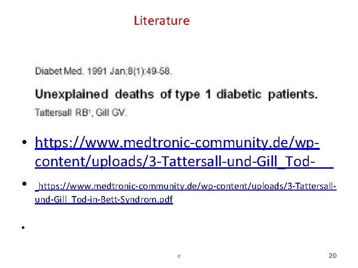 Literature • https: //www. medtronic-community. de/wpcontent/uploads/3 -Tattersall-und-Gill_Tod • https: //www. medtronic-community. de/wp-content/uploads/3 -Tattersallund-Gill_Tod-in-Bett-Syndrom. pdf