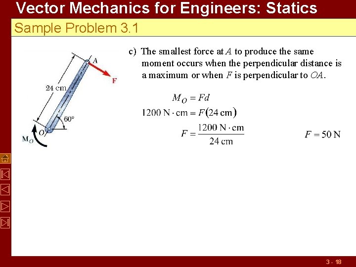 Vector Mechanics for Engineers: Statics Sample Problem 3. 1 c) The smallest force at