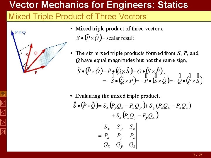 Vector Mechanics for Engineers: Statics Mixed Triple Product of Three Vectors • Mixed triple