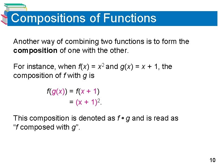 Compositions of Functions Another way of combining two functions is to form the composition