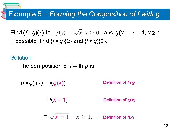 Example 5 – Forming the Composition of f with g Find (f g)(x) for