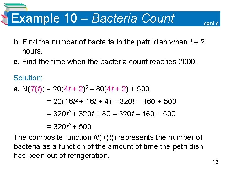 Example 10 – Bacteria Count cont’d b. Find the number of bacteria in the