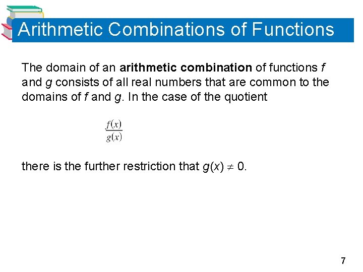 Arithmetic Combinations of Functions The domain of an arithmetic combination of functions f and