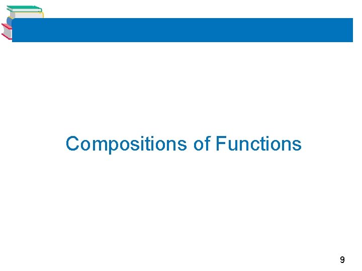 Compositions of Functions 9 