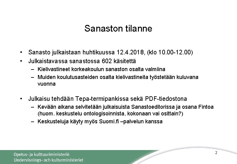 Sanaston tilanne • Sanasto julkaistaan huhtikuussa 12. 4. 2018, (klo 10. 00 -12. 00)