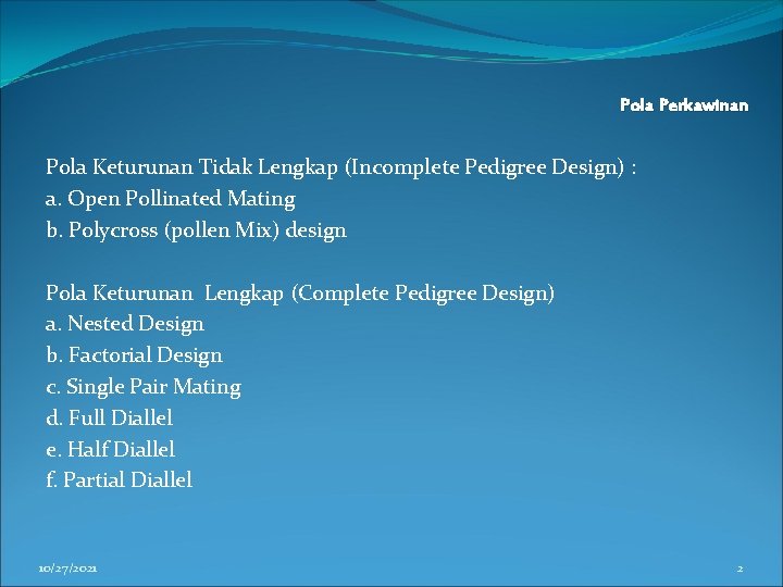 Pola Perkawinan Pola Keturunan Tidak Lengkap (Incomplete Pedigree Design) : a. Open Pollinated Mating
