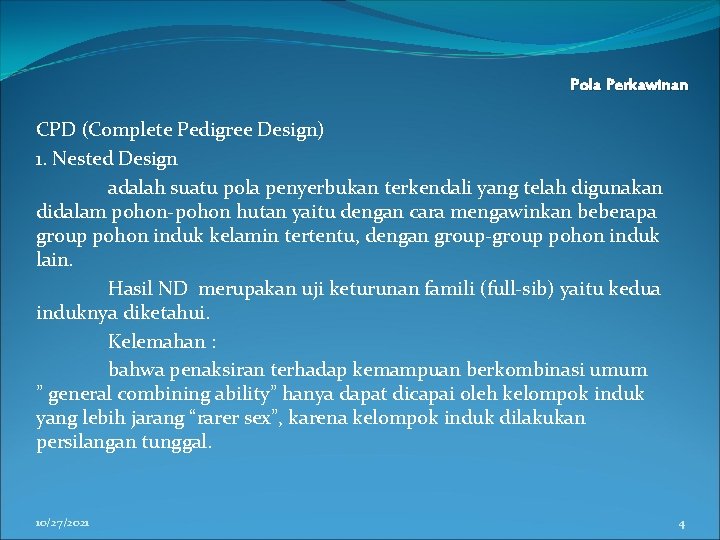 Pola Perkawinan CPD (Complete Pedigree Design) 1. Nested Design adalah suatu pola penyerbukan terkendali